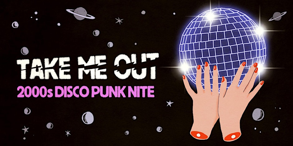 Take Me Out [2000s Indie Sleaze Nite] 2